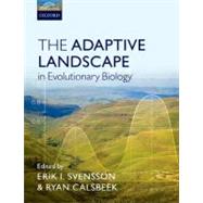 The Adaptive Landscape in Evolutionary Biology by Svensson, Erik; Calsbeek, Ryan, 9780199595372