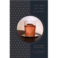 The Way of the Cocktail Japanese Traditions, Techniques, and Recipes by Momos, Julia; Janzen, Emma, 9780593135372