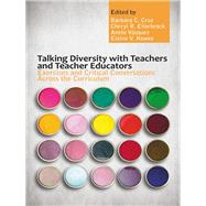 Talking Diversity With Teachers and Teacher Educators by Cruz, Brbara C.; Ellerbrock, Cheryl R.; Vsquez, Anete; Howes, Elaine V.; Gay, Geneva, 9780807755372