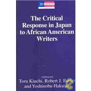 The Critical Response in Japan to African American Writers by Kiuchi, Toru; Butler, Robert J.; Hakutani, Yoshinobu, 9780820455372
