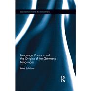 Language Contact and the Origins of the Germanic Languages by Schrijver; Peter, 9781138245372