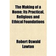 The Making of a Home by Lawton, Robert Oswald, 9781154465372