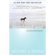 The Untethered Soul,Singer, Michael A.,9781572245372