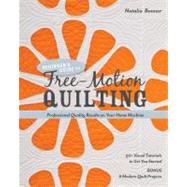 Beginners Guide to Free-Motion Quilting 50+ Visual Tutorials to Get You Started  Professional-Quality Results on Your Home Machine by Bonner, Natalia, 9781607055372