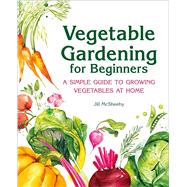 Vegetable Gardening for Beginners by Mcsheehy, Jill, 9781646115372