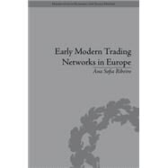 Early Modern Trading Networks in Europe: Cooperation and the Case of Simon Ruiz by Ribeiro; Ana Sofia, 9781848935372