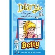 Diary of a Girl Next Door: Betty by del Rio, Tania; Galvan, Bill, 9781936975372