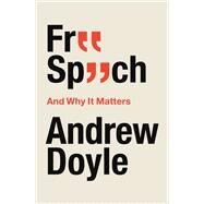 Free Speech And Why It Matters by Doyle, Andrew, 9780349135373
