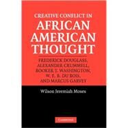 Creative Conflict in African American Thought by Wilson Jeremiah Moses, 9780521535373