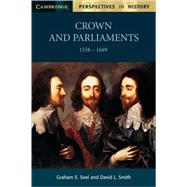 Crown and Parliaments, 1558–1689 by Graham E. Seel , David L. Smith, 9780521775373