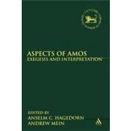 Aspects of Amos Exegesis and Interpretation by Hagedorn, Anselm C.; Mein, Andrew, 9780567245373