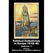 Political Catholicism in Europe 1918-1945: Volume 1 by Kaiser; Wolfram, 9780714685373