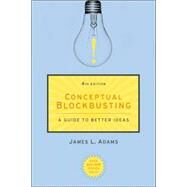 Conceptual Blockbusting A Guide to Better Ideas, Fourth Edition by Adams, James L., 9780738205373
