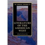 The Cambridge Companion to Literature of the American West by Frye, Steven, 9781107095373