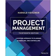 Project Management A Systems Approach to Planning, Scheduling, and Controlling by Kerzner, Harold, 9781119805373