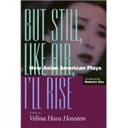But Still, Like Air, I'll Rise by Houston, Velina Hasu, 9781566395373