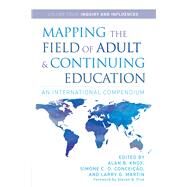 Mapping the Field of Adult and Continuing Education by Knox, Alan B.; Conceicao, Simone C. O.; Martin, Larry G.; Frye, Steven B., 9781620365373