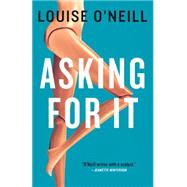 Asking for It by O'Neill, Louise, 9781681445373