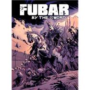 FUBAR: By the Sword by McComsey, Jeff; Becker, Steve; Dixon, Chuck; McClelland, Jeff; McClelland, Jeff; Becker, Steve, 9781934985373