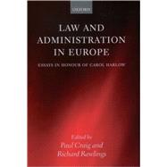 Law and Administration in Europe Essays in Honour of Carol Harlow by Craig, Paul; Rawlings, Richard, 9780199265374