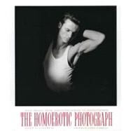 The Homoerotic Photograph by Ellenzweig, Allen; Stambolian, George, 9780231075374