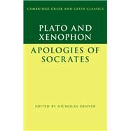 Plato:  The Apology of Socrates  and Xenophon:  The Apology of Socrates by Plato , Xenophon , Edited with Introduction and Notes by Nicholas Denyer, 9780521765374