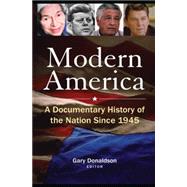 Modern America: A Documentary History of the Nation Since 1945: A Documentary History of the Nation Since 1945 by Donaldson; Robert H, 9780765615374
