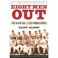Eight Men Out The Black Sox and the 1919 World Series by Asinof, Eliot; Gould, Stephen Jay, 9780805065374