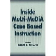 Inside Multi-Media Case Based Instruction by Schank, Roger C., 9780805825374