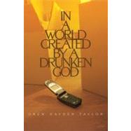 In a World Created by a Drunken God by Taylor, Drew Hayden, 9780889225374