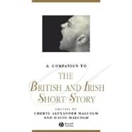 A Companion to the British and Irish Short Story by Malcolm, David; Malcolm, Cheryl Alexander, 9781405145374