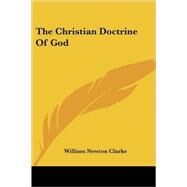 The Christian Doctrine of God by Clarke, William Newton, 9781425495374