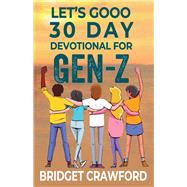 Lets Gooo 30 Day Devotional For Gen-Z by Crawford, Bridget, 9781667815374