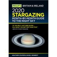 Philip's 2020 Stargazing Month-by-Month Guide to the Night Sky Britain & Ireland by Heather Couper; Nigel Henbest, 9781849075374