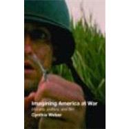 Imagining America at War: Morality, Politics and Film by Weber; Cynthia, 9780415375375