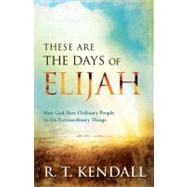 These Are the Days of Elijah by Kendall, R. T.; Jackson, John Paul, 9780800795375