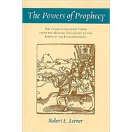 The Powers of Prophecy by Lerner, Robert E., 9780801475375