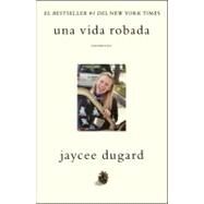 Una Vida Robada by Dugard, Jaycee, 9781451675375