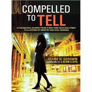 Compelled to Tell by Goodwin, Claire H., 9781490805375