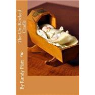 The Un-rocked Cradle by Piatt, Randy Lee, 9781502535375