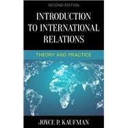 Introduction to International Relations Theory and Practice by Kaufman, Joyce P., 9781538105375