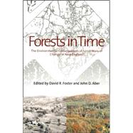 Forests in Time : The Environmental Consequences of 1,000 Years of Change in New England by Edited by David R. Foster and John D. Aber, 9780300115376