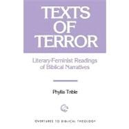 Texts of Terror : Literary-Feminist Readings of Biblical Narratives by Trible, Phyllis, 9780800615376