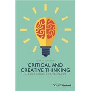 Critical and Creative Thinking A Brief Guide for Teachers by Diyanni, Robert, 9781118955376