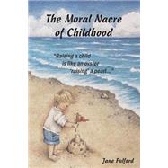 The Moral Nacre of Childhood by Fulford, Jane; Frei, Erika Joanne, 9781508635376