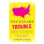Necessary Trouble by Sarah Jaffe, 9781568585376