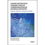 Coping Better With Chronic Fatigue Syndrome/Myalgic Encephalomyelitis by Fernie, Bruce; Murphy, Gabrielle, 9781855755376