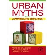 Urban Myths About Learning and Education by De Bruyckere; Kirschner; Hulshof, 9780128015377
