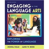 Engaging in the Language Arts Exploring the Power of Language by Ogle, Donna; Beers, James W., 9780132595377