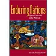 Enduring Nations : Native Americans in the Midwest by Edmunds, R. David, 9780252075377